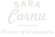 Sara Cornu : Director of photography